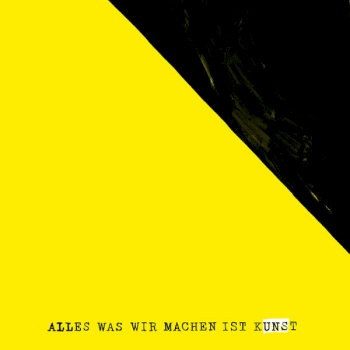 2018: „ALLES WAS WIR MACHEN IST KUNST“ von UNS